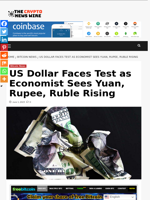 US Dollar Faces Test as Economist Sees Yuan, Rupee, Ruble Rising - The Crypto News Wire