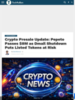 Crypto Presale Update: Pepeto Passes $8M as Dmail Shutdown Puts Listed Tokens at Risk - TechBullion