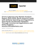 Drone Cybersecurity Market Analysis Report 2025-2034: North America Leads with Defense Spending and Regulations, Asia-Pacific Accelerates Adoption Through Commercial Applications and Policy Support - ResearchAndMarkets.com