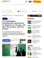 CZ Highlights Gambaryan Detention in Nigeria as Trump, US War Secretary Call for Action – News Bytes Bitcoin News