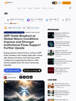 XRP Holds Breakout as Global Macro Conditions Improve and Stronger Institutional Flows Support Further Upside