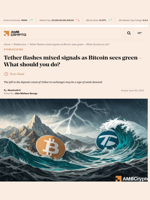 Tether flashes mixed signals as Bitcoin sees green - What should you do? - AMBCrypto