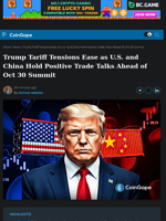 Trump Tariff Tensions Ease as U.S. and China Hold Positive Trade Talks Ahead of Oct 30 Summit