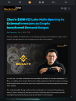 Zhao's $10B YZi Labs Mulls Opening to External Investors as Crypto Investment Demand Surges - Blockchain.News