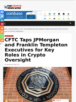 CFTC Taps JPMorgan and Franklin Templeton Executives for Key Roles in Crypto Oversight - The Crypto News Wire