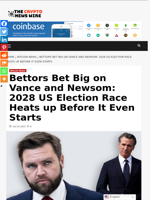 Bettors Bet Big on Vance and Newsom: 2028 US Election Race Heats up Before It Even Starts - The Crypto News Wire