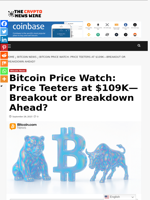 Bitcoin Price Watch: Price Teeters at $109K—Breakout or Breakdown Ahead? - The Crypto News Wire