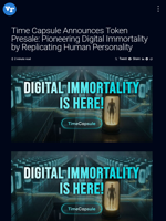 Time Capsule Announces Token Presale: Pioneering Digital Immortality by Replicating Human Personality | Visionary Financial