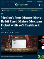Mexico's New Money Move: Bybit Card Makes Mexican Debut with 10%Cashback - Crypto Daily