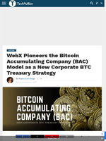 WebX Pioneers the Bitcoin Accumulating Company (BAC) Model as a New Corporate BTC Treasury Strategy - TechBullion