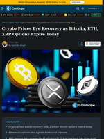 Crypto Prices Eye Recovery as Bitcoin, ETH, XRP Options Expire Today