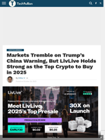 Markets Tremble on Trump’s China Warning, But LivLive Holds Strong as the Top Crypto to Buy in 2025 - TechBullion