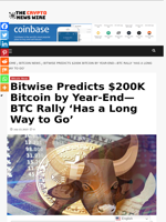 Bitwise Predicts $200K Bitcoin by Year-End—BTC Rally ‘Has a Long Way to Go’ - The Crypto News Wire