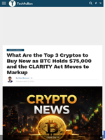 What Are the Top 3 Cryptos to Buy Now as BTC Holds $75,000 and the CLARITY Act Moves to Markup - TechBullion