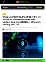SharpLink Gaming, Inc. (SBET) Stock: Bullish as It Becomes the World’s Largest Corporate Holder of Ethereum Holding 280,706