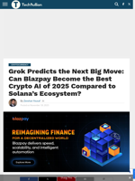 Grok Predicts the Next Big Move: Can Blazpay Become the Best Crypto AI of 2025 Compared to Solana’s Ecosystem? - TechBullion