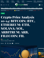 Crypto Price Analysis 10-14: BITCOIN: BTC, ETHEREUM: ETH, SOLANA: SOL, ARBITRUM: ARB, FILECOIN: FIL - Crypto Daily