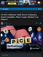 US PCE Inflation Wall Street Estimates, Expert Insights, What Crypto Market Can Expect