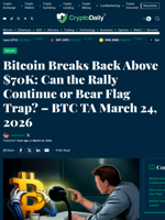 Bitcoin Breaks Back Above $70K: Can the Rally Continue or Bear Flag Trap? – BTC TA March 24, 2026 - Crypto Daily