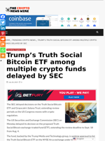 Trump’s Truth Social Bitcoin ETF among multiple crypto funds delayed by SEC - The Crypto News Wire
