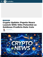 Crypto Update: Pepeto Nears Launch With 100x Potential as Goldman Predicts Rate Cuts - TechBullion