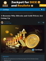 3 Reasons Why Bitcoin and Gold Prices Are Going Up