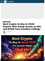 Best Crypto to Buy in 2026: Pepeto 100x Setup Grows as SOL and DOGE Face Familiar Ceilings - TechBullion