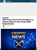 XRP Price Faces ETF Deadline as Pepeto Mirrors the Early SHIB Opportunity - TechBullion