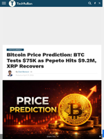 Bitcoin Price Prediction: BTC Tests $75K as Pepeto Hits $9.2M, XRP Recovers - TechBullion