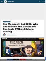 Top Memecoin Bot 2025: Why Banana Gun and Banana Pro Dominate ETH and Solana Trading - TechBullion
