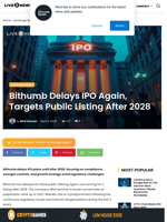 Bithumb Delays IPO Again, Targets Public Listing After 2028 | Live Bitcoin News