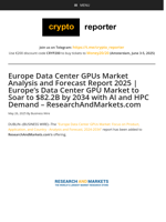 Europe Data Center GPUs Market Analysis and Forecast Report 2025 | Europe's Data Center GPU Market to Soar to $82.2B by 2034 with AI and HPC Demand - ResearchAndMarkets.com