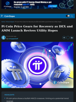 Pi Coin Price Gears for Recovery Amid DEX and AMM Launch