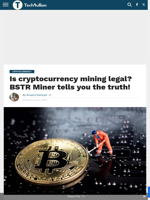 Is cryptocurrency mining legal? BSTR Miner tells you the truth! - TechBullion