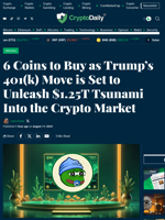 6 Coins to Buy as Trump’s 401(k) Move is Set to Unleash $1.25T Tsunami Into the Crypto Market - Crypto Daily