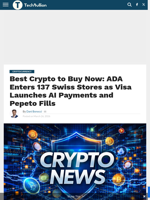 Best Crypto to Buy Now: ADA Enters 137 Swiss Stores as Visa Launches AI Payments and Pepeto Fills - TechBullion