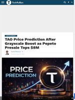 TAO Price Prediction After Grayscale Boost as Pepeto Presale Tops $8M - TechBullion