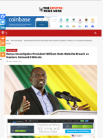 Kenya Investigates President William Ruto Website Breach as Hackers Demand 5 Bitcoin - The Crypto News Wire