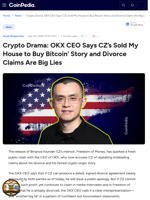 Crypto Drama: OKX CEO Says CZ’s Sold My House to Buy Bitcoin' Story and Divorce Claims Are Big Lies