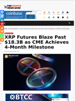 XRP Futures Blaze Past $18.3B as CME Achieves 4-Month Milestone - The Crypto News Wire