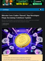 Bitcoin Core Under Threat? Top Developer Flags Codebase Update