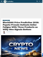 BlockDAG Price Prediction 2026: Pepeto Presale Outlasts Seller Fatigue With Three Products as Willy Woo Signals Bottom - TechBullion