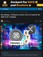 Breaking: 21Shares Gears Up to Launch its XRP ETF (TOXR)