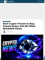 Best Crypto Presale to Buy: Pepeto Raises $10.2M While BlockDAG Slows - TechBullion