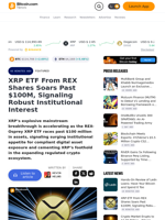 XRP ETF From REX Shares Soars Past $100M, Signaling Robust Institutional Interest – Featured Bitcoin News