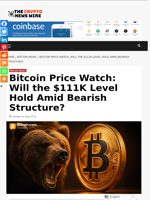 Bitcoin Price Watch: Will the $111K Level Hold Amid Bearish Structure? - The Crypto News Wire