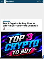 Top 3 Cryptos to Buy Now as Bitcoin ETF Outflows Continue - TechBullion