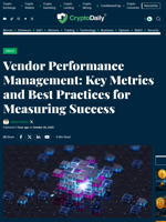 Vendor Performance Management: Key Metrics and Best Practices for Measuring Success - Crypto Daily