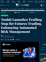 Toobit Launches Trailing Stop for Futures Trading, Enhancing Automated Risk Management