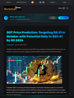 DOT Price Prediction: Targeting $8.31 in October with Potential Rally to $23.41 by Q3 2026 - Blockchain.News